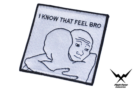 FFI - I KNOW THAT FEEL BRO Patch ( White ) ( Free Shipping )